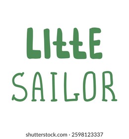 Playful typography design displaying the words Little Sailor in green. Vector illustration