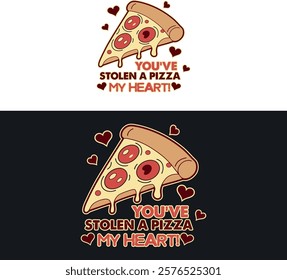 Playful Valentine's Day t-shirt design featuring the pun "You have stolen a pizza my heart," perfect for foodies and couples who love pizza and humor.