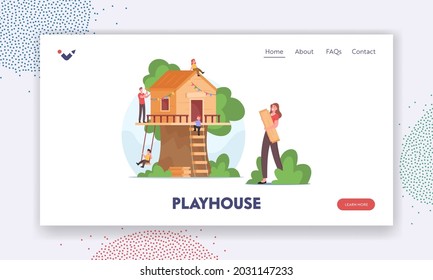 Playhouse Landing Page Template. Happy Family Building Treehouse All Together. Mother, Father And Joyful Children Characters Create Cozy Wooden House On Tree. Cartoon People Vector Illustration