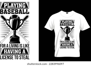PLAYING BASEBALL FOR A LIVING IS LIKE HAVING A LICENSE TO STEAL...T-SHIRT DESIGN TEMPLATE