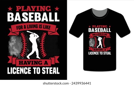Jugar al béisbol para ganarse la vida es como tener una licencia para robar, diseño de camiseta de béisbol Vector Art