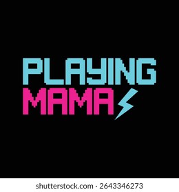 Playing Mama t-shirt design For Mom on Mother's day