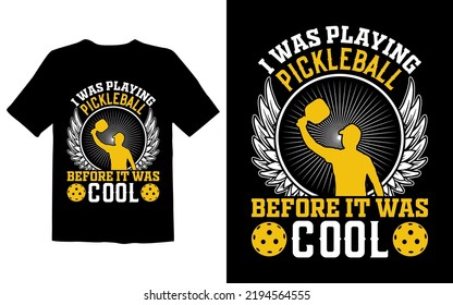 I Was playing pickleball before it was cool
