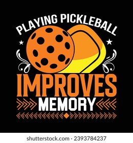 Playing Pickleball Improves Memory  T-Shirt design pickle ball sports shirts graphic artwork