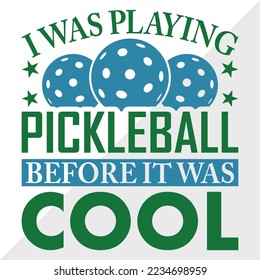 I Was Playing Pickleball SVG Printable Vector Illustration