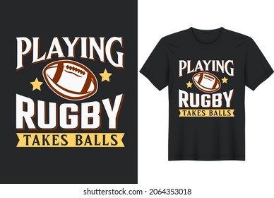 Playing Rugby Takes Balls. Rugby  American Football, T-shirt, Posters, Greeting Cards, Textiles and Sticker Vector Illustration