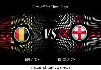 Play-off for third place,  Belgium VS England, Background LED Light and circle metallic round with Flag. Background Halftone gradient template.