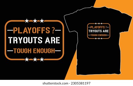 PLAYOFFS TRYOUTS ARE TOUGH ENOUGH T SHIRT DESING VECTOR.