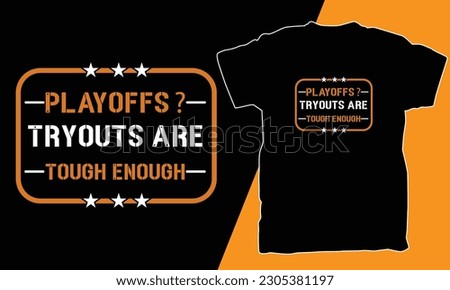 PLAYOFFS TRYOUTS ARE TOUGH ENOUGH T SHIRT DESING VECTOR.