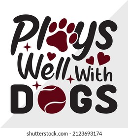 Plays Well With Dogs printable vector illustration