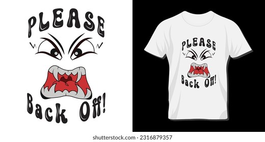 Please Back Off! Angry face expression for t shirt design.