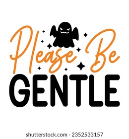 Please Be Gentle, Halloween quotes SVG cut files Design