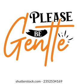 Please Be Gentle , Halloween quotes SVG cut files Design