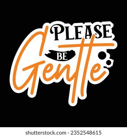 Please Be Gentle , Halloween quotes SVG cut files