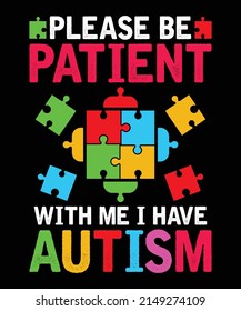 Please Be Patient With Me I Have Autis