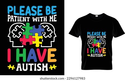   Please be patient with me i have autism Graphic T-shirt Design