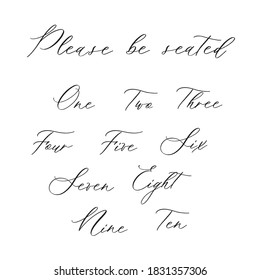 Please be seated - hand drawn modern calligraphy inscription for wedding sign with number.