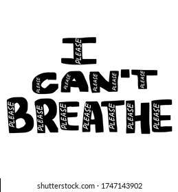 Please I Can't Breathe. Black Lives Matter. Protest Banner about Human Right of Black People in U.S. America. Vector Illustration. Icon Poster and Symbol for printed matter.