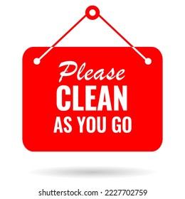 Please clean as you go vector sign on white background, hanging signboard with text