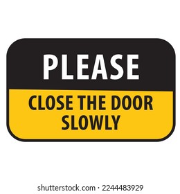 Please close the door slowly vector sign symbol 