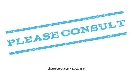 Please Consult watermark stamp. Text tag between parallel lines with grunge design style. Rubber seal stamp with unclean texture. Vector color ink imprint on a white background.