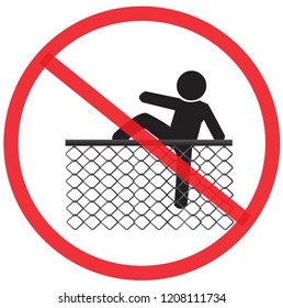 please do not climb the Chain link fence. Not Allowed Sign, Accident Prevention signs, warning symbol, road symbol sign and traffic symbol design concept, vector illustration.