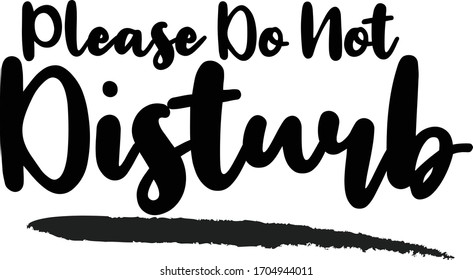 Please Do Not Disturb Typography. Handwritten phrase. Inspiration graphic design, 
Cool simple vector sign.