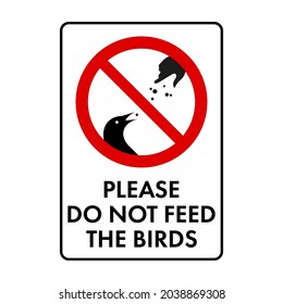 Please do not feed the birds prohibition sign. No symbol, do not sign, circle backslash symbol, nay, prohibited symbol, dont do it icon isolated on white. Vector illustration.