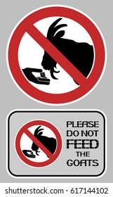 Please do not feed the goats.
The prohibitory sign is the feeding of food of any kind of animal.