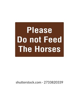 Please Do Not Feed The Horses Farm Animal Feeding Restriction Safety Sign