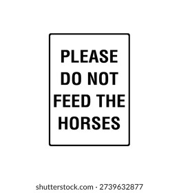Please Do Not Feed The Horses Farm Animal Warning Notice Sign