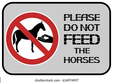 Please do not feed the horses.
A poster on the maintenance of animals, It is forbidden to feed from hands.