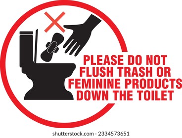 PLEASE DO NOT FLUSH TRASH OR FEMININE PRODUCTS DOWN THE TOILET