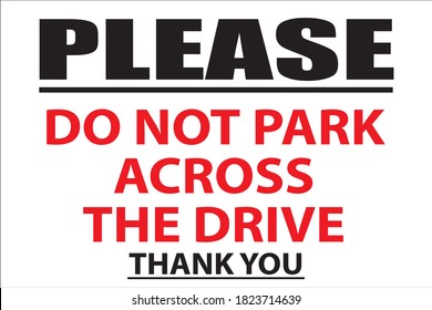 Please Do Not Park Across The Drive Thank You Sign 
