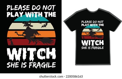 Por Favor, No Juegues Con La Bruja Que Es Una Plantilla De Diseño Frágil. Vector de diseño de camisetas de Halloween.