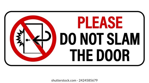 Please, do not slam the door. Courtesy sign with slamming door inside a ban circle. Text on the right. Horizontal shape 