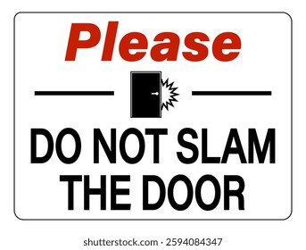 Please, do not slam the door. Courtesy sign with text and a slamming door symbol. White background.