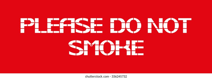 Please Do Not Smoke
White letters on a red background in the box, a warning character.