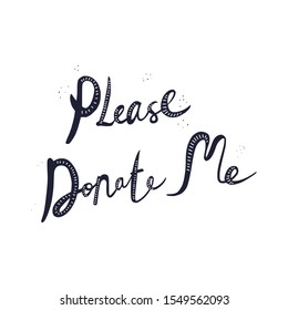 Please donate me - cute hand drawn lettering quote. Clothes donation. Vector illustration