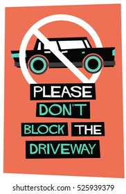 Please Don't Block The Driveway! (No Parking Sign Flat Style Vector Illustration Quote Poster Design)