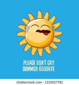 please dont cry summer goodbye vector concept illustration with crying summer sun character on blue background. End of summer background
