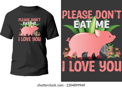 Please don't eat me i love you t shirt design.