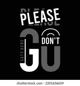 Please don't go slogan typography print with graphic t shirt, vector illustration