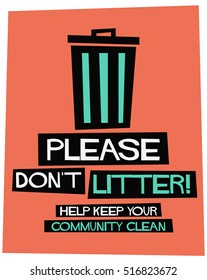 Please Don't Litter Help Keep Your Community Clean (Flat Style Vector Illustration Sign Notice Poster Design)