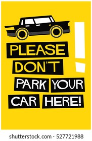 Please Don't Park Your Car Here (No Parking Sign Flat Style Vector Illustration Quote Poster Design)