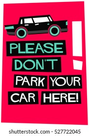 Please Don't Park Your Car Here (No Parking Sign Flat Style Vector Illustration Quote Poster Design)