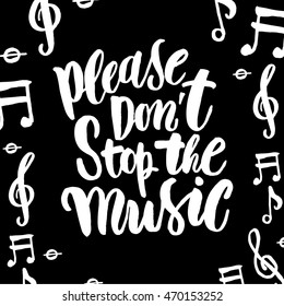 "Please don't stop the music" hand drawn lettering poster on a black background. Print can be used for posters, bags,t-shirts, cards. 