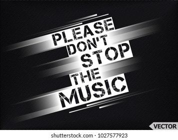 Please Don't Stop The Music. T-shirt print poster vector illustration