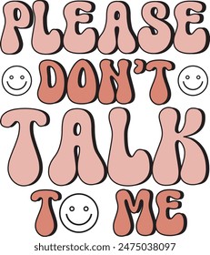 Please Don't Talk To Me, Sarcastic Quote EPS, Funny T Shirt Design