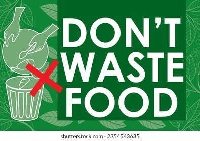 Please don't waste food, vector illustration sign, designs for world food day and International Awareness Day on Food Loss and Waste.Good for restaurant,hotel,cafe,bar,party,canteen,food court,buffet